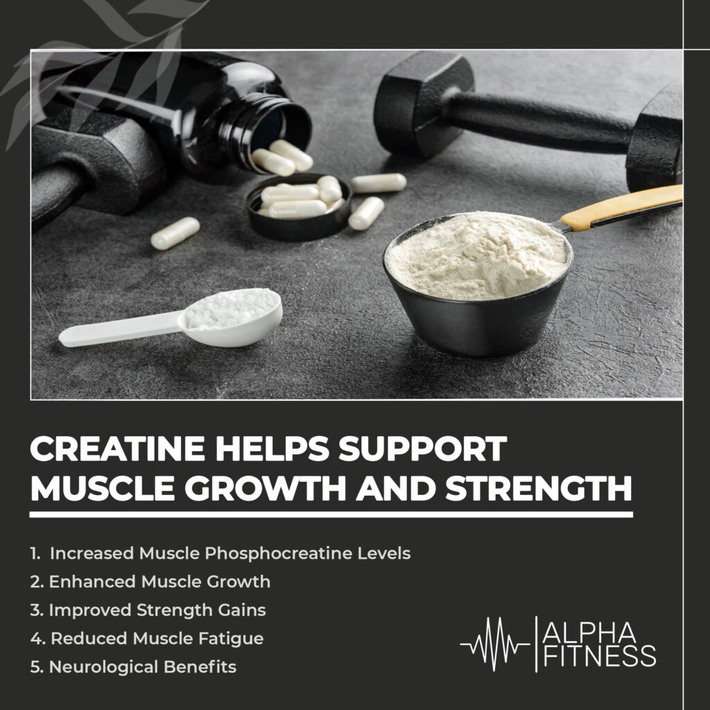 Creatine helps support muscle growth and strength