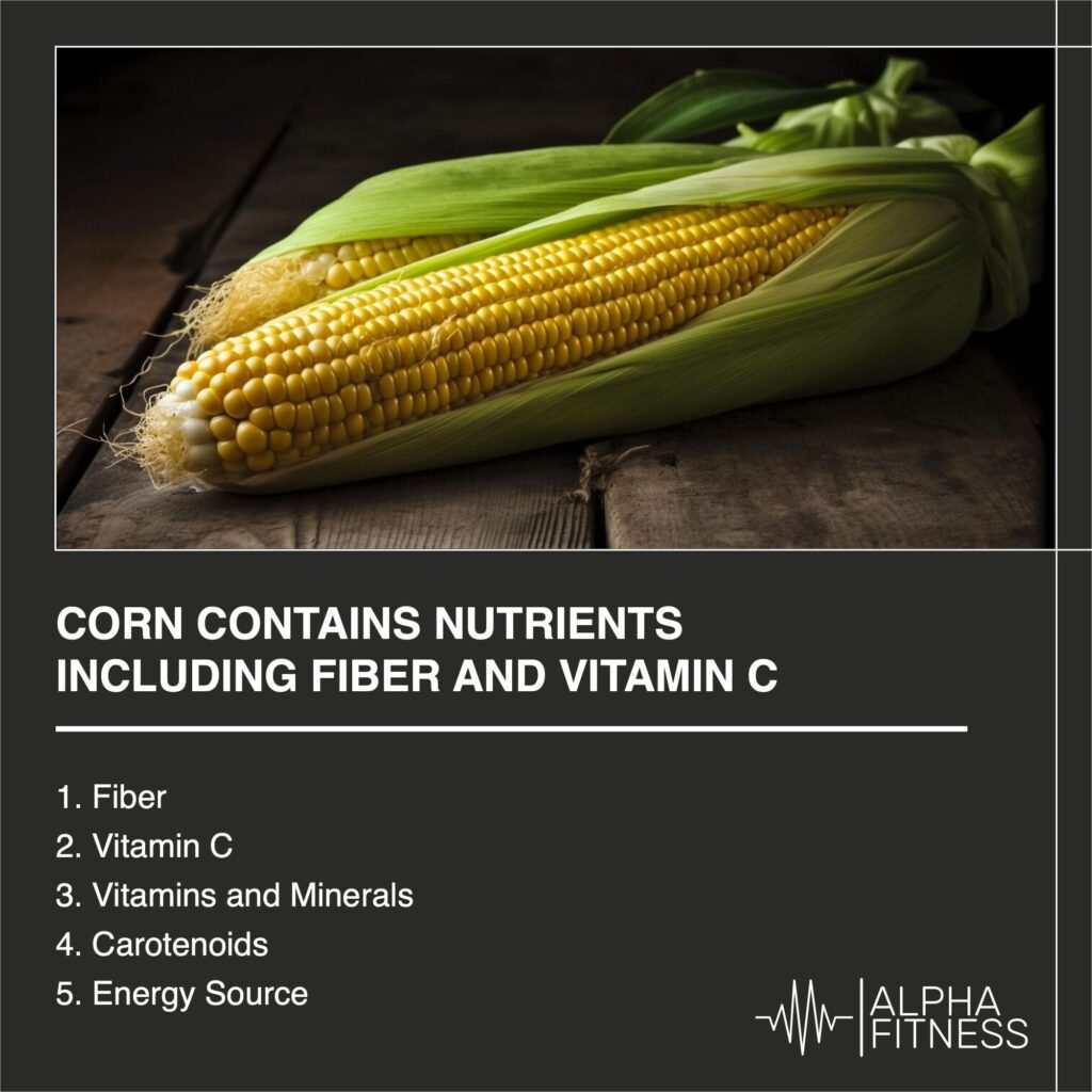 Corn contains nutrients including fiber and vitamin C - AlphaFitness.Health
