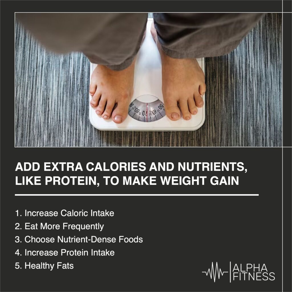 Add extra calories and nutrients, like protein, to make weight gain - AlphaFitness.Health
