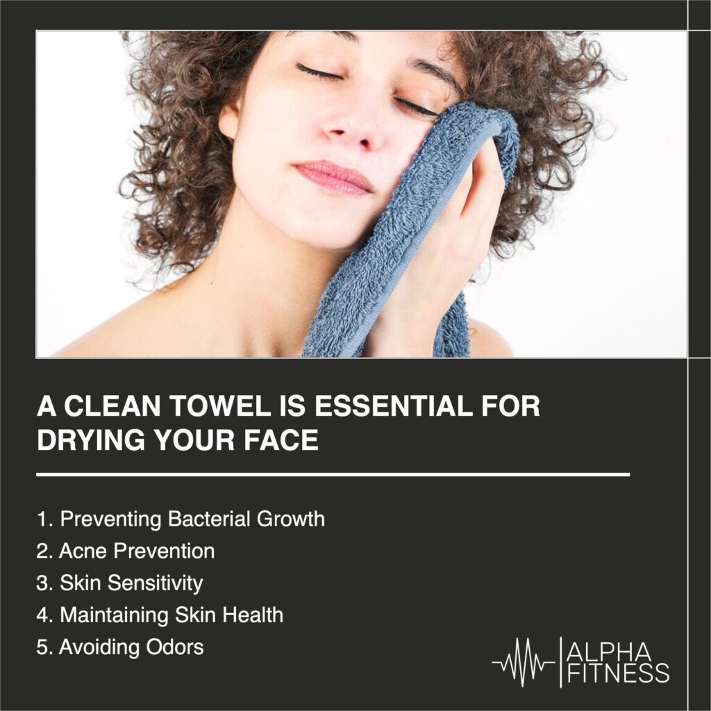A clean towel is essential for drying your face - AlphaFitness.Health