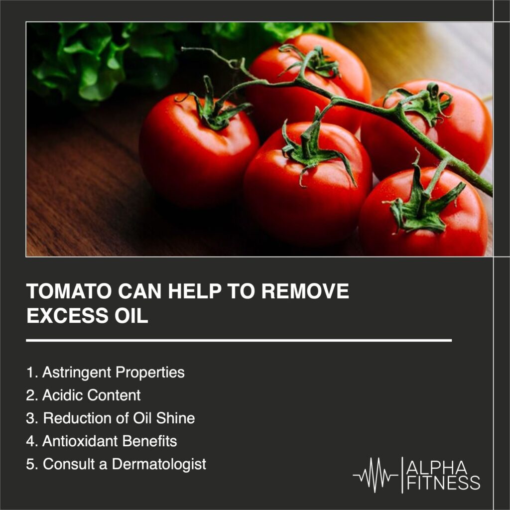 Tomato can help to remove excess oil - AlphaFitness.Health