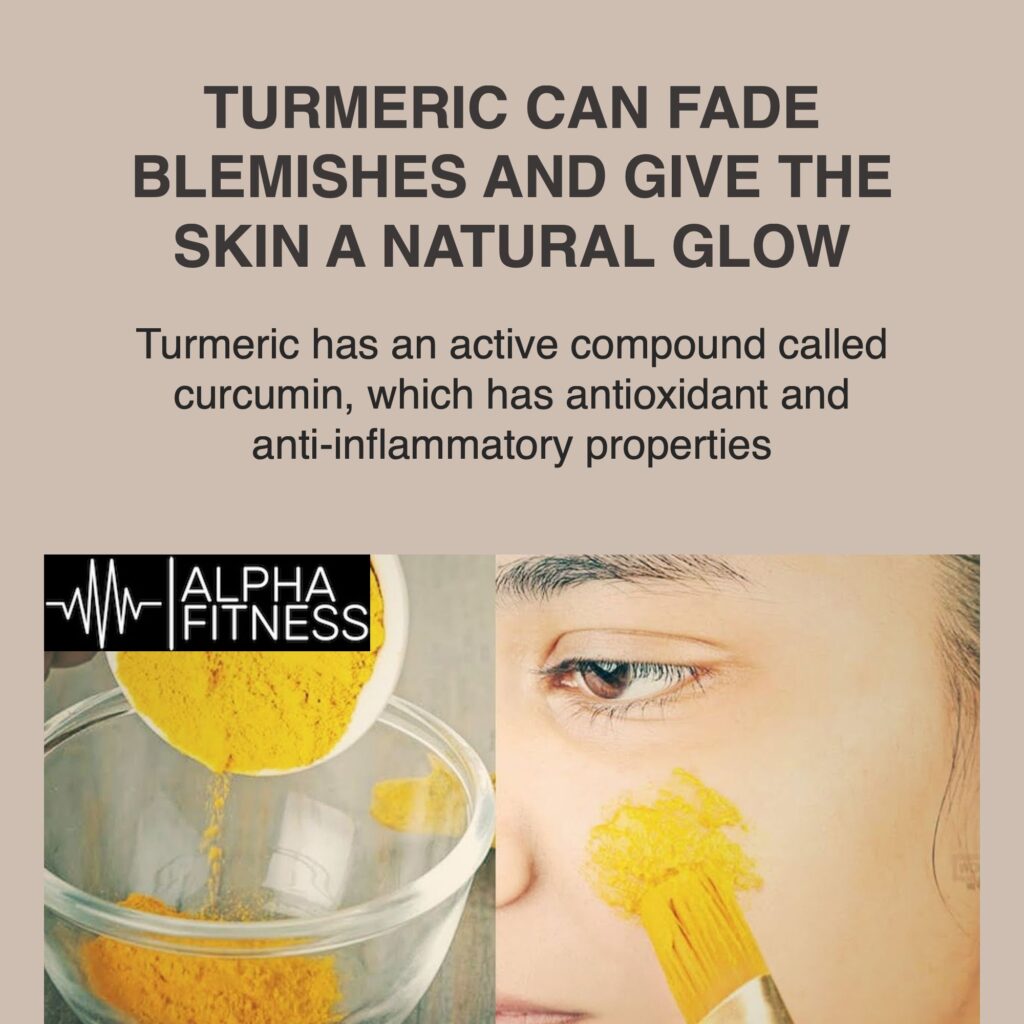 Turmeric can fade blemishes and give the skin a natural glow - alphafitness.health