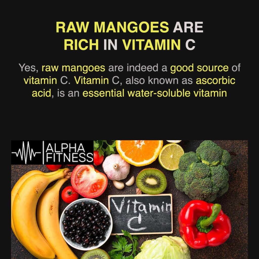 Raw mangoes are rich in Vitamin C - alphafitness.health