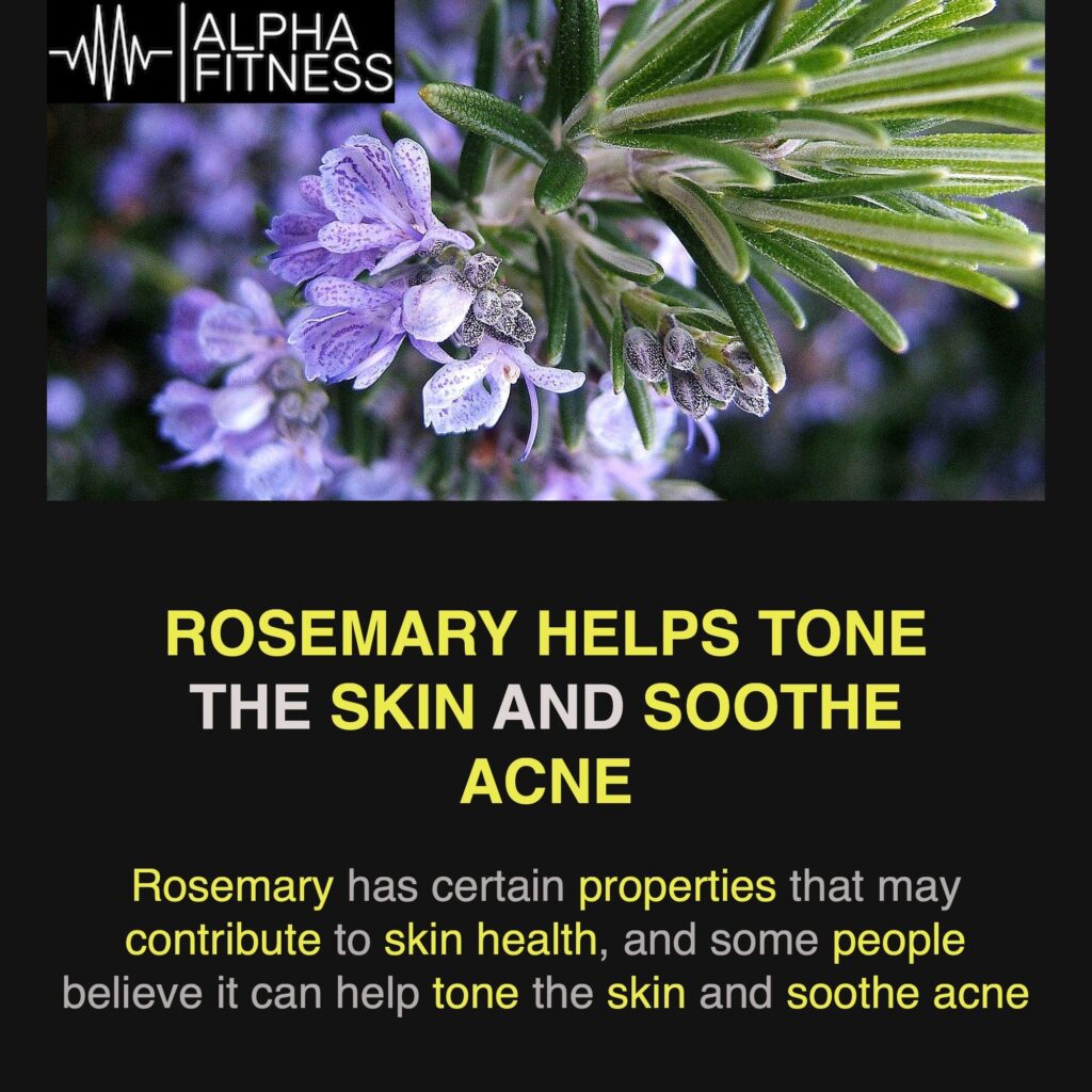 Rosemary helps tone the skin and soothe acne - alphafitness.health